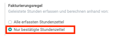 Fakturierungsregel: Nur bestätigte Stundenzettel